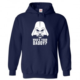 Who's Your Daddy? Unisex Kids and Adults Pullover Hoodie for Sci-Fi Movie Fans									 									 									
